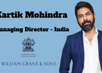 William Grant & Sons Appoints Kartik Mohindra as Managing Director for India; Sachin Mehta to Lead Canada Operations