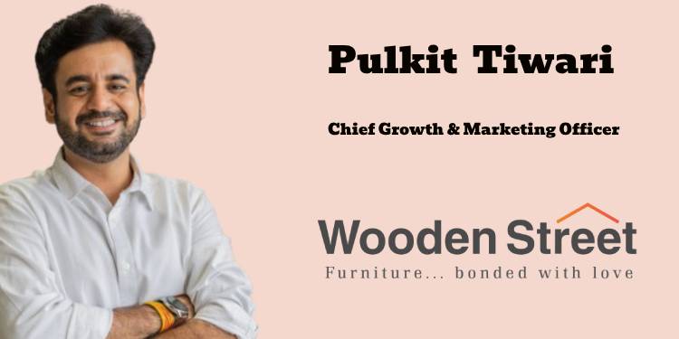 Pulkit Tiwari joins Wooden Street as Chief Growth & Marketing Officer