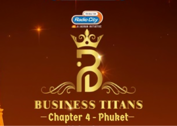 Radio City Business Titans 2025 Chapter 4 takes centre stage in Phuket