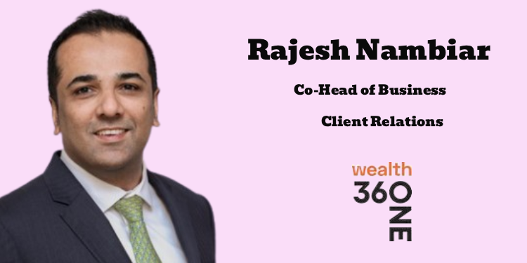 360 ONE Wealth appoints Rajesh Nambiar as Co-Head of Business, Client Relations
