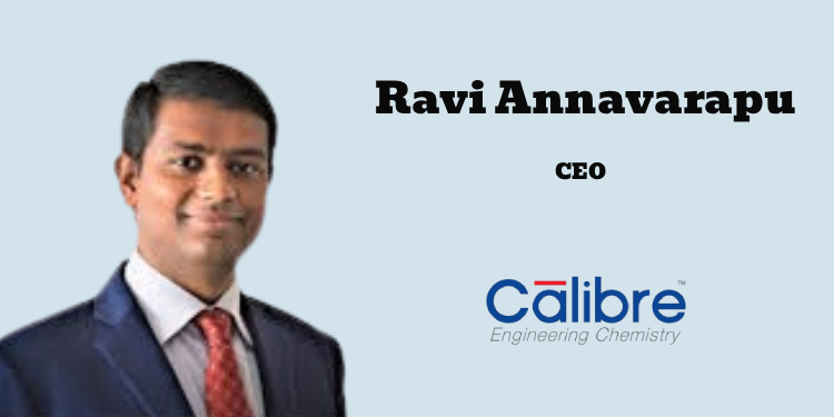 Calibre Chemicals appoints Ravi Annavarapu as CEO