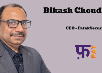 FatakPay appoints Bikash Choudhary as CEO of FatakSecure