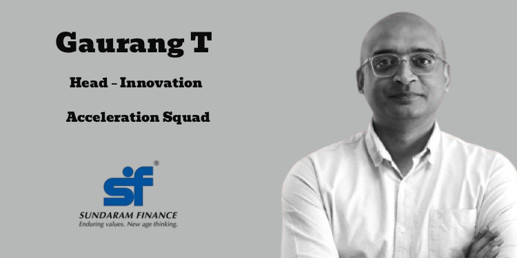 Gaurang T named Head – Innovation Acceleration Squad, Sundaram Group at Sundaram Financ
