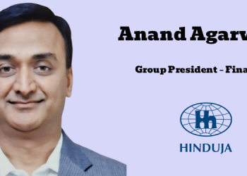 Hinduja Group names Anand Agarwal as Group President – Finance