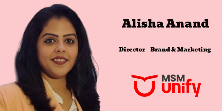 MSM Unify names Alisha Anand as Director – Brand & Marketing