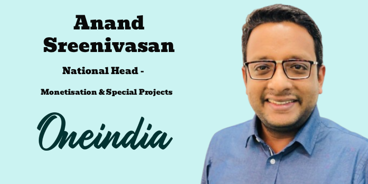 Oneindia names Anand Sreenivasan as National Head of Monetisation and Special Projects
