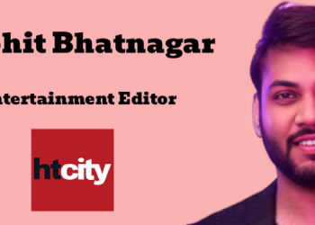HT City Delhi names Rohit Bhatnagar as new Entertainment Editor