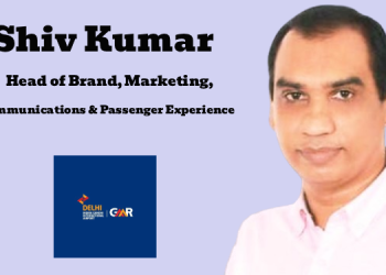 Shiv Kumar named Head of Brand, Marketing, Communications, and Passenger Experience at GMR Delhi International Airport