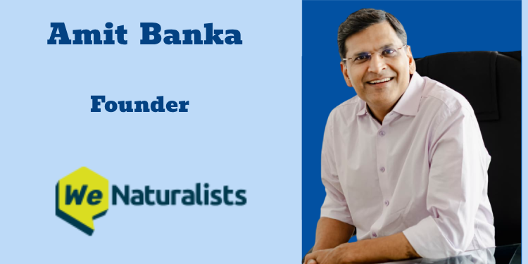 WeNaturalists scales impact with programmes focused on sustainability: Amit Banka