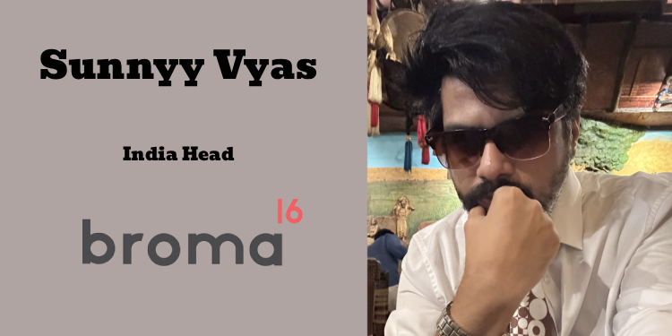 Broma16 appoints Sunnyy Vyas as India Head
