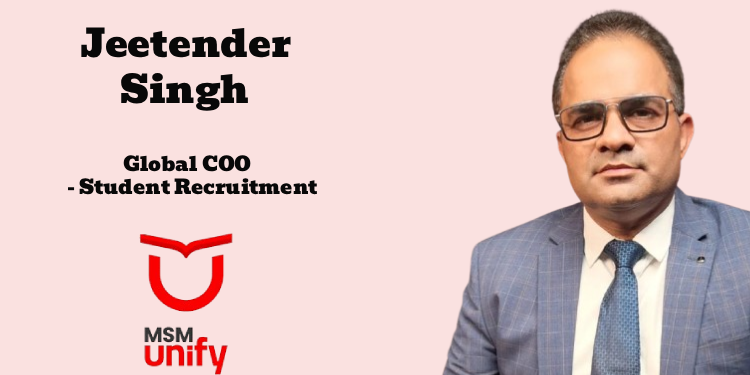 MSM Unify Appoints Jeetender Singh as Global COO – Student Recruitment