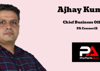 PerformAce Media names Ajhay Kumar as Chief Business Officer – PA ConnectX