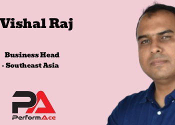PerformAce appoints Vishal Raj as Business Head; expands into Southeast Asia