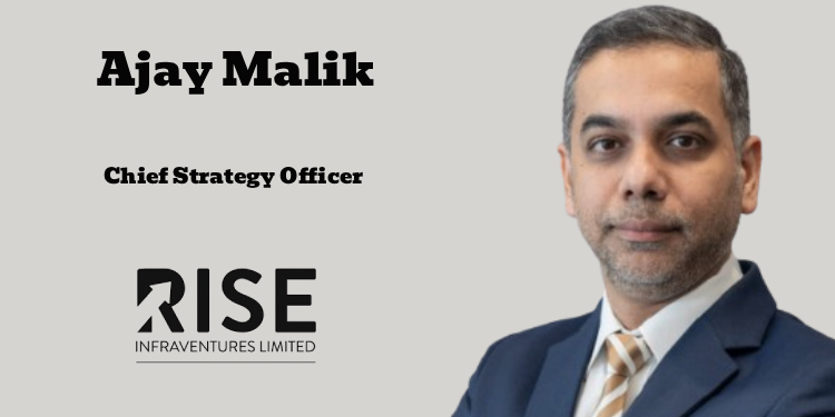 RISE Infraventures appoints Ajay Malik as Chief Strategy Officer