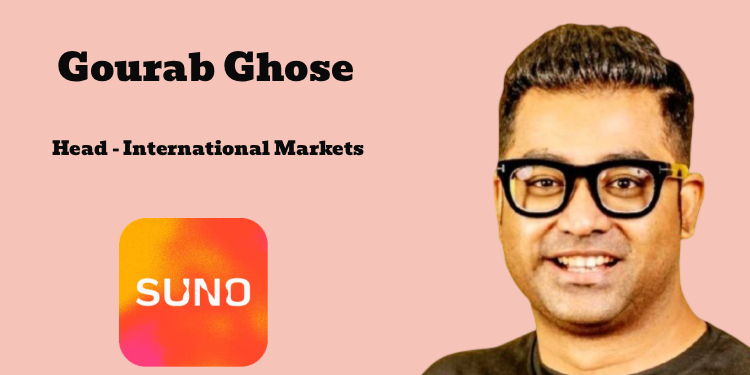 Suno appoints Gourab Ghose as Head of International Markets