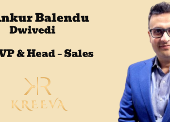 KREEVA names Ankur Balendu Dwivedi as Senior Vice President & Head – Sales
