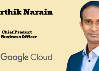 Google Cloud Appoints Karthik Narain as Chief Product and Business Officer