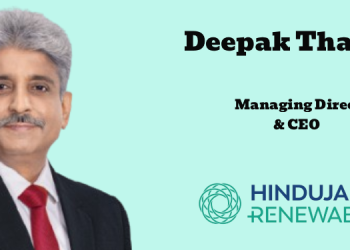 Hinduja Renewables names Deepak Thakur as Managing Director and CEO