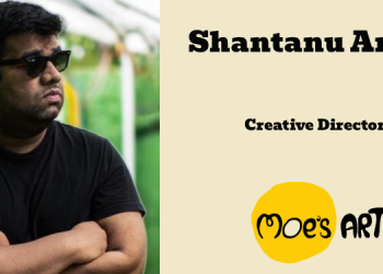 Moe’s Art names Shantanu Anam as Creative Director