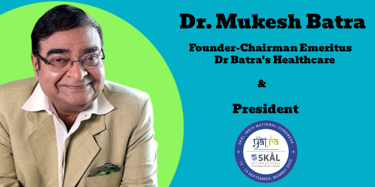 Global tourism boards target India amid surging outbound travel and market potential: Dr. Mukesh Batra, Skål International Mumbai South Division