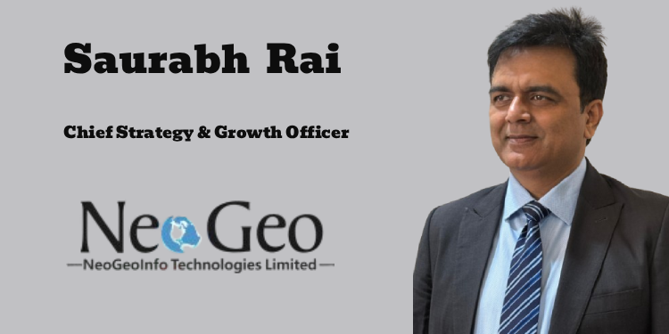Saurabh Rai joins Neogeoinfo Technologies as Chief Strategy & Growth Officer