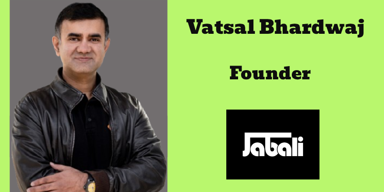 Growth without quality is unsustainable: Vatsal Bhardwaj, Jabali.ai