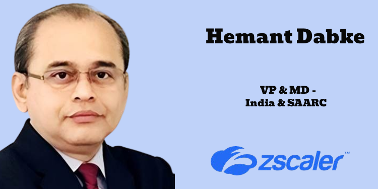 Zscaler names Hemant Dabke as VP & MD for India & SAARC