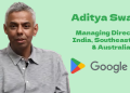 Aditya Swamy appointed Managing Director of Google Play for India, Southeast Asia & Australia