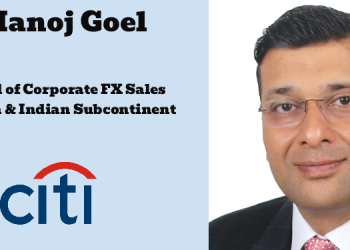 Citi names Manoj Goel as Head of Corporate FX Sales for India and the Indian Subcontinent