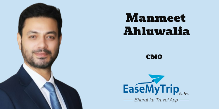 EaseMyTrip appoints Manmeet Ahluwalia as CMO