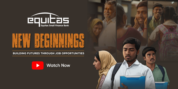 Equitas Small Finance Bank spotlights its job fair initiative in new film ‘New Beginning’