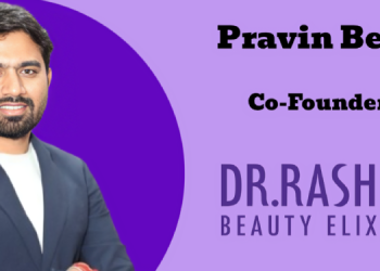 Intense competition, small attention spans, and savvy customers are the reality of the beauty segment today: Pravin Bera, DR.Rashel