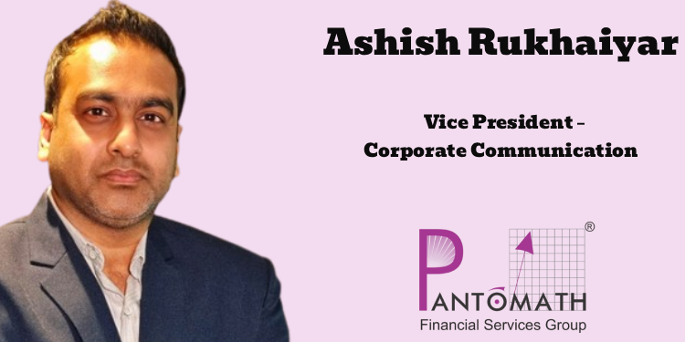 Pantomath Group appoints Ashish Rukhaiyar as Vice President – Corporate Communication