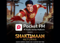 Pocket FM Brings Back the Legend – Shaktimaan Returns for a New Generation