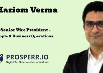 Prosperr.io names Hariom Verma as Senior Vice President – People & Business Operations