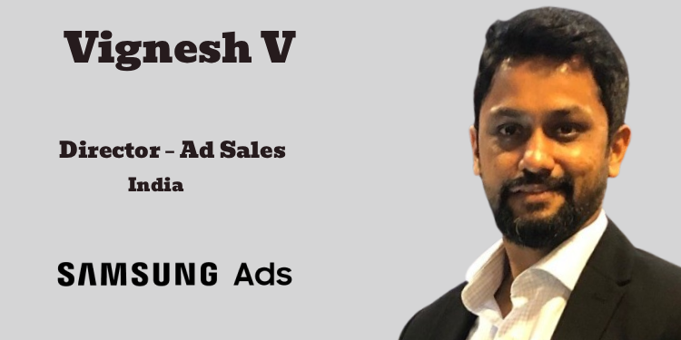 Samsung Ads India appoints Vignesh V as Director – Ad Sales