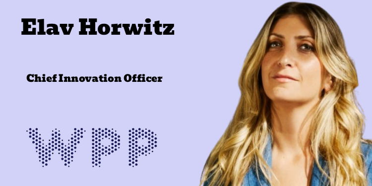WPP appoints Elav Horwitz as first Chief Innovation Officer