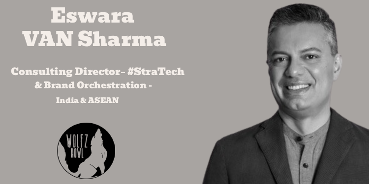WolfzHowl appoints Eswara VAN Sharma as Consulting Director – #StraTech & Brand Orchestration (India & ASEAN)