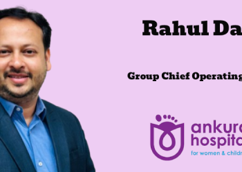 Ankura Hospitals names Rahul Datta as Group Chief Operating Officer