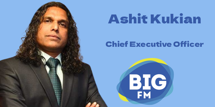 Ashit Kukian Returns to the Helm as CEO of Big FM