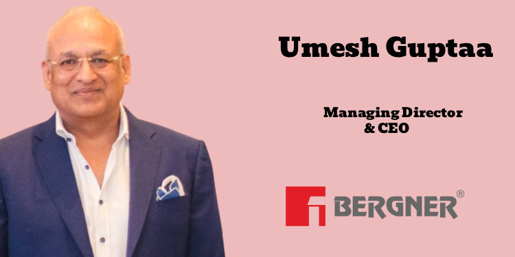 Bergner India promotes Umesh Guptaa to Managing Director & CEO