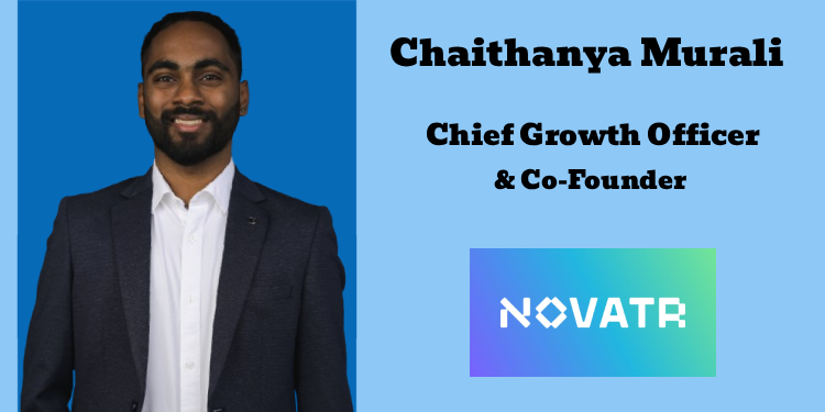 We’ve focussed on building a brand people relate to, but with strict discipline on marketing spends: Chaithanya Murali, Novatr