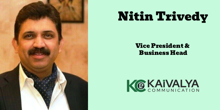 Kaivalya Communications names Nitin Trivedy as Vice President & Business Head