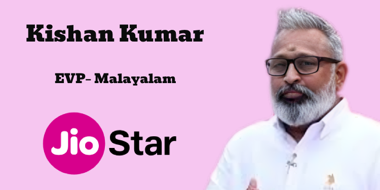 Kishan Kumar elevated as Executive Vice President – Malayalam at JioStar