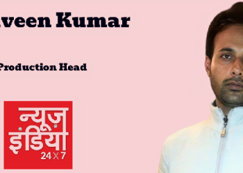 Naveen Kumar appointed Production Head at News India 24X7