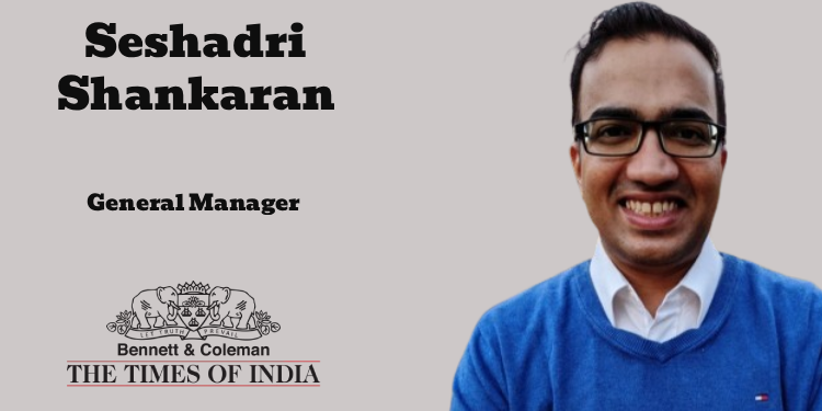 Seshadri Shankaran joins Bennett, Coleman & Co. Ltd. as General Manager