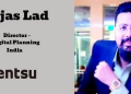 Tejas Lad joins Dentsu India as Director – Digital Planning