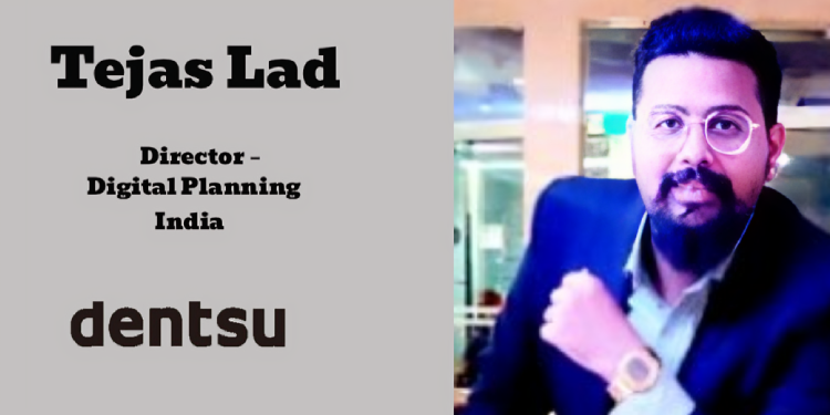 Tejas Lad joins Dentsu India as Director – Digital Planning