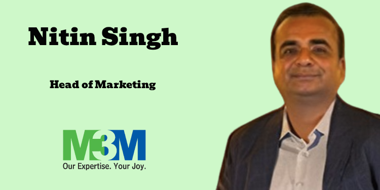 M3M Appoints Nitin Singh as Head of Marketing