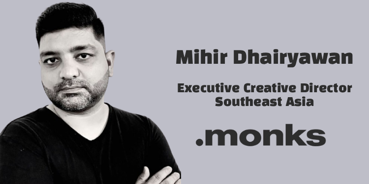 Monks appoints Mihir Dhairyawan as Executive Creative Director for Southeast Asia